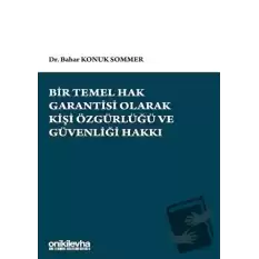 Bir Temel Hak Garantisi Olarak Kişi Özgürlüğü ve Güvenliği Hakkı