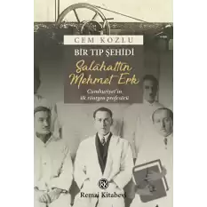 Bir Tıp Şehidi : Salâhattin Mehmet Erk