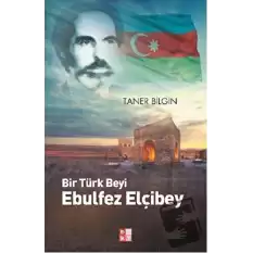 Bir Türk Beyi Ebulfez Elçibey