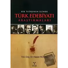 Bir Tutkunun Elinde Türk Edebiyatı Araştırmaları