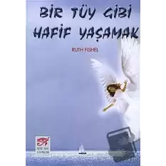 Bir Tüy Gibi Hafif Yaşamak