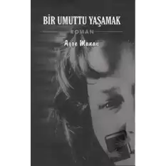 Bir Umuttu Yaşamak