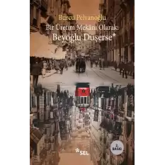 Bir Üretim Mekanı Olarak-  Beyoğlu Düşerse