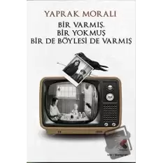 Bir Varmış Bir Yokmuş Bir De Böylesi Varmış