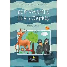 Bir Varmış Bir Yokmuş - Değerli Masallar Serisi 1