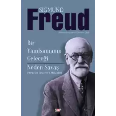 Bir Yanılsamanın Geleceği - Neden Savaş (Freud’dan Einstein’a Mektuplar)