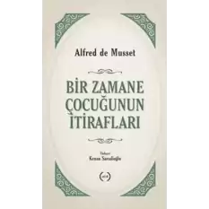 Bir Zamane Çocuğunun İtirafları