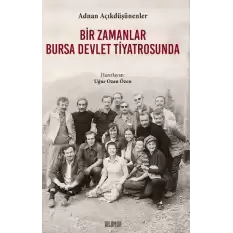 Bir Zamanlar Bursa Devlet Tiyatrosunda