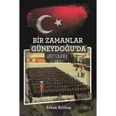 Bir Zamanlar Güneydoğuda (85liler)