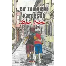 Bir Zamanlar Kardeştik