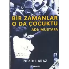 Bir Zamanlar O da Çocuktu Adı: Mustafa