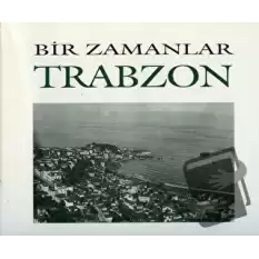 Bir Zamanlar Trabzon