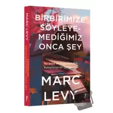 Birbirimize Söyleyemediğimiz Onca Şey