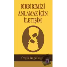 Birbirimizi Anlamak İçin İletişim