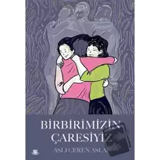 Birbirimizin Çaresiyiz