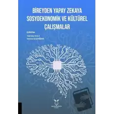 Bireyden Yapay Zekaya Sosyoekonomik ve Kültürel Çalışmalar