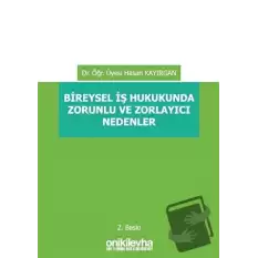 Bireysel İş Hukukunda Zorunlu ve Zorlayıcı Nedenler