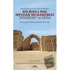 Birinci Dünya Savaşı Irak Cephesi Hatıratından - Selman-ı Pak Meydan Muharebesi Ktesifon ve Zeyli