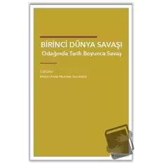 Birinci Dünya Savaşı Odağında Tarih Boyunca Savaş