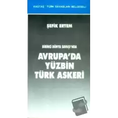 Birinci Dünya Savaşı’nda Avrupa’da Yüzbin Türk Askeri