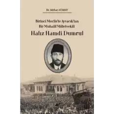 Birinci Meclis’te Ayvacık’tan Bir Muhalif Milletvekili Hafız Hamdi Dumrul