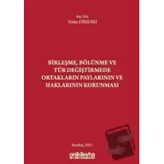 Birleşme Bölünme ve Tür Değiştirmede Ortakların Paylarının ve Haklarının Korunması (Ciltli)