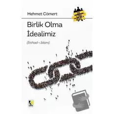 Birlik Olma İdealimiz (İttihad-ı İslam)