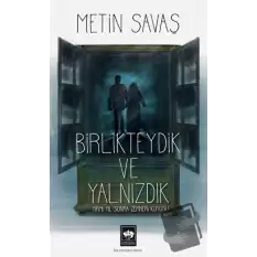 Birlikteydik ve Yalnızdık