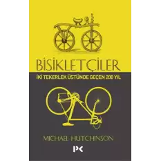 Bisikletçiler - İki Tekerlek Üstünde Geçen 200 Yıl