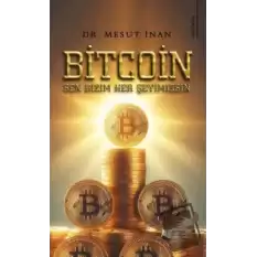 Bitcoin Sen Bizim Her Şeyimizsin