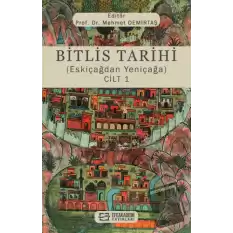 Bitlis Tarihi (Eskiçağdan Yeniçağa) Cilt 1