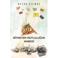 Bitmeyen Mutluluğun Mabedi