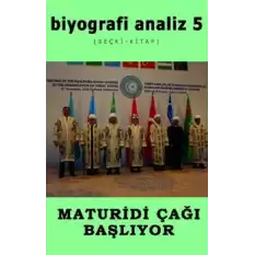 Biyografi Analiz 5 & Maturidi Çağı Başlıyor