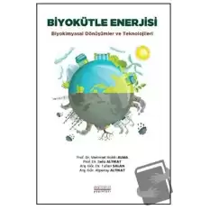 Biyokütle Enerjisi: Biyokimyasal Dönüşümler ve Teknolojileri