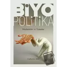 Biyopolitika - Düşünürler ve Temalar