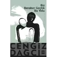 Biz Beraber Geçtik Bu Yolu