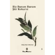 Biz Buram Buram Şiir Kokarız