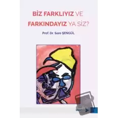 Biz Farklıyız ve Farkındayız ya Siz?