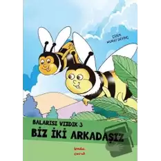 Biz İki Arkadaşız - Balarısı Vızdık 3