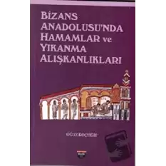 Bizans Anadolusunda Hamamlar ve Yıkanma Alışkanlıkları