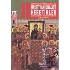 Bizans Döneminde (650-1405) Hristiyan Düalist Heretikler