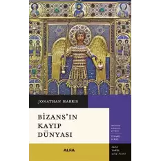 Bizans’ın Kayıp Dünyası