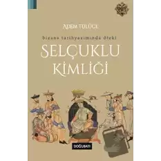 Bizans Tarihyazımında Öteki Selçuklu Kimliği