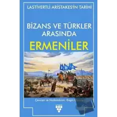 Bizans ve Türkler Arasında Ermeniler