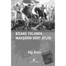 Bizans Yolunda Mahşerin Dört Atlısı (Ciltli)