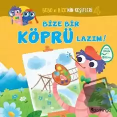 Bize Bir Köprü Lazım! - Bebo ve Bice’nin Keşifleri 4