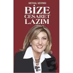 Bize Cesaret Lazım