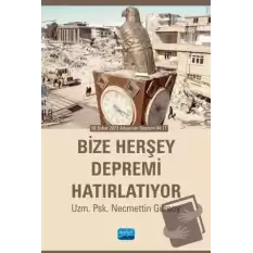 Bize Herşey Depremi Hatırlatıyor