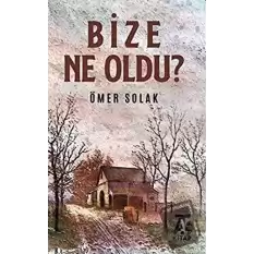 Bize Ne Oldu?