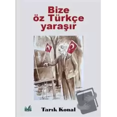 Bize Öz Türkçe Yaraşır